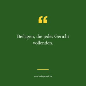 Beilagen, die jedes Gericht vollenden.